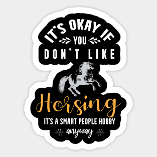 it's okay if you don't like bird horsing, It's a smart people hobby anyway Sticker